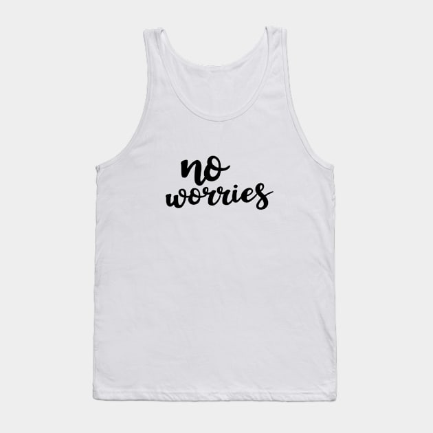 No Worries Tank Top by amyvanmeter